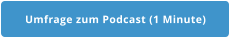 Umfrage zum Podcast (1 Minute)
