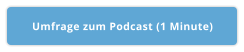 Umfrage zum Podcast (1 Minute)