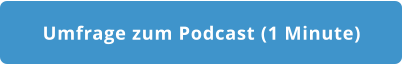 Umfrage zum Podcast (1 Minute)