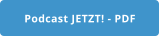 Podcast JETZT! - PDF