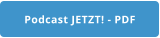 Podcast JETZT! - PDF